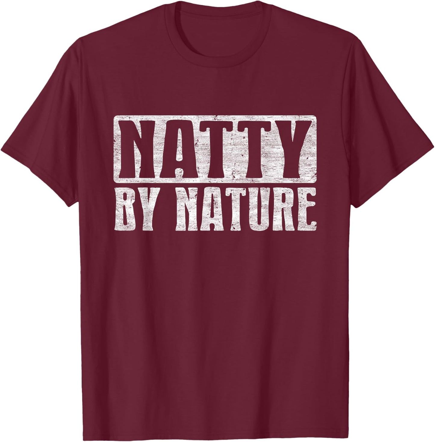 Natty by Nature, Natural Body Funny Bodybuilding Quotes T-Shirt - T-Shirt | Maroon