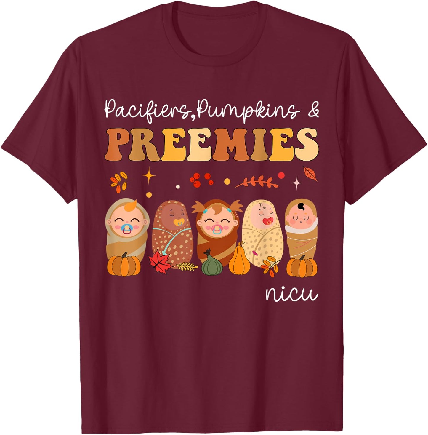 Pacifiers Pumpkins & Preemies Neonatal Nicu Nurse Halloween T-Shirt - T-Shirt | Maroon
