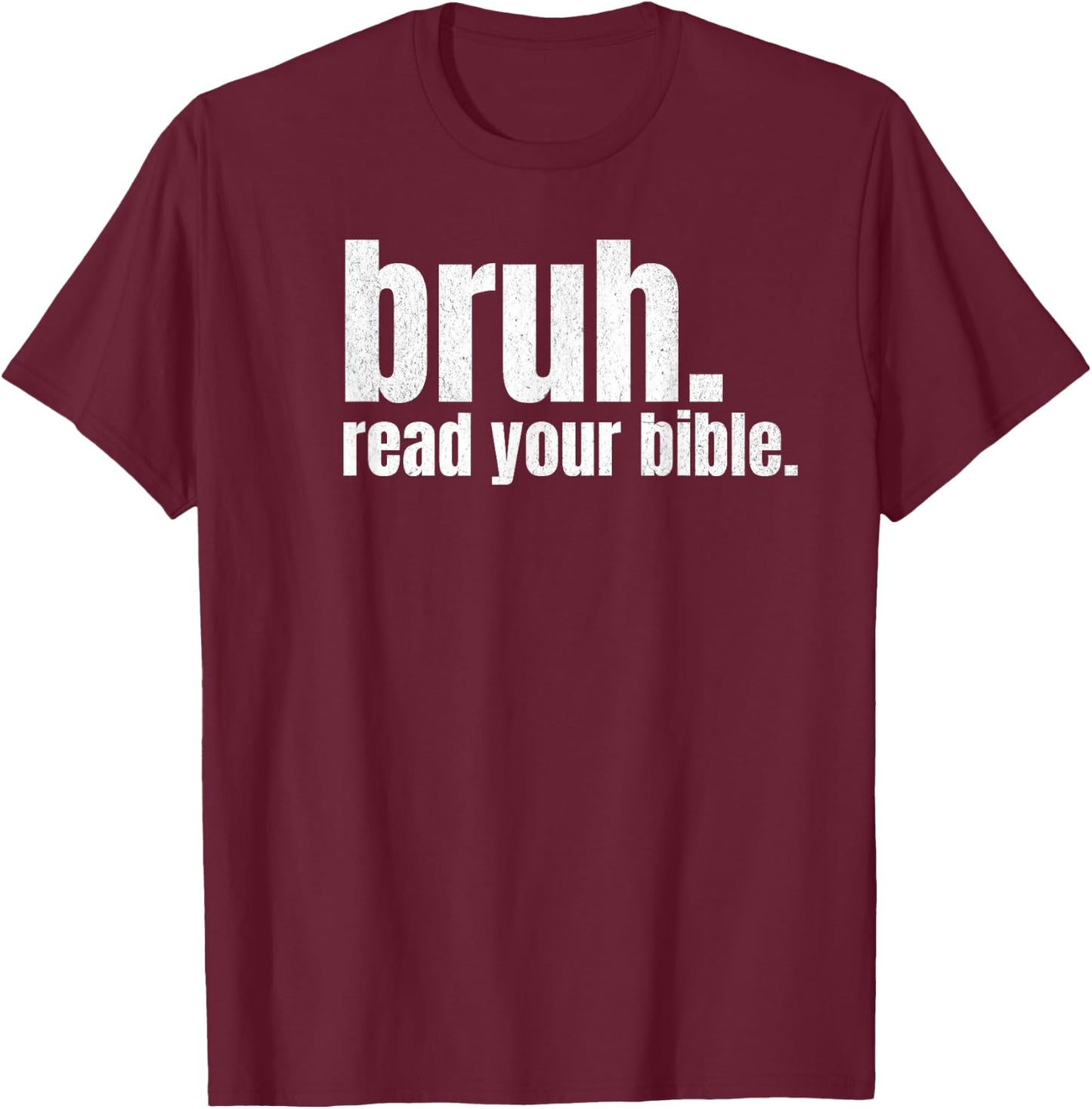 Bruh Meme Read Your Bible God Funny Modern Christian Church T-Shirt - T-Shirt | Maroon