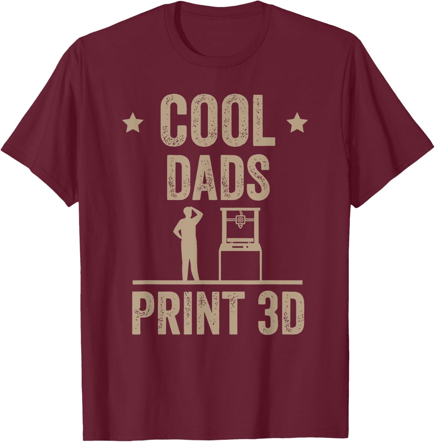 Cool Dads Print 3D Funny 3D Printer For Dad T-Shirt - T-Shirt | Maroon