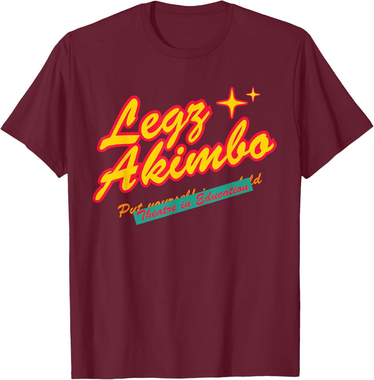 Legz Akimbo Theater In Education Apparel T-Shirt - T-Shirt | Maroon