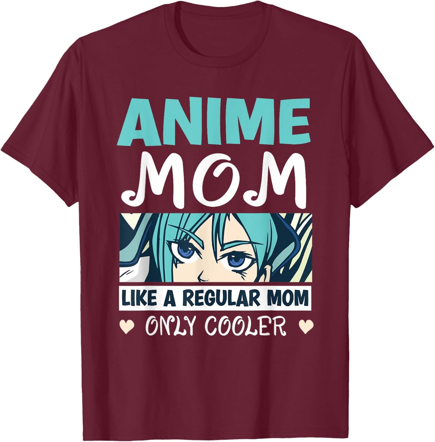 Anime Mom Like A Regular Mom Only Cooler Manga Kawaii T-Shirt - T-Shirt | Maroon