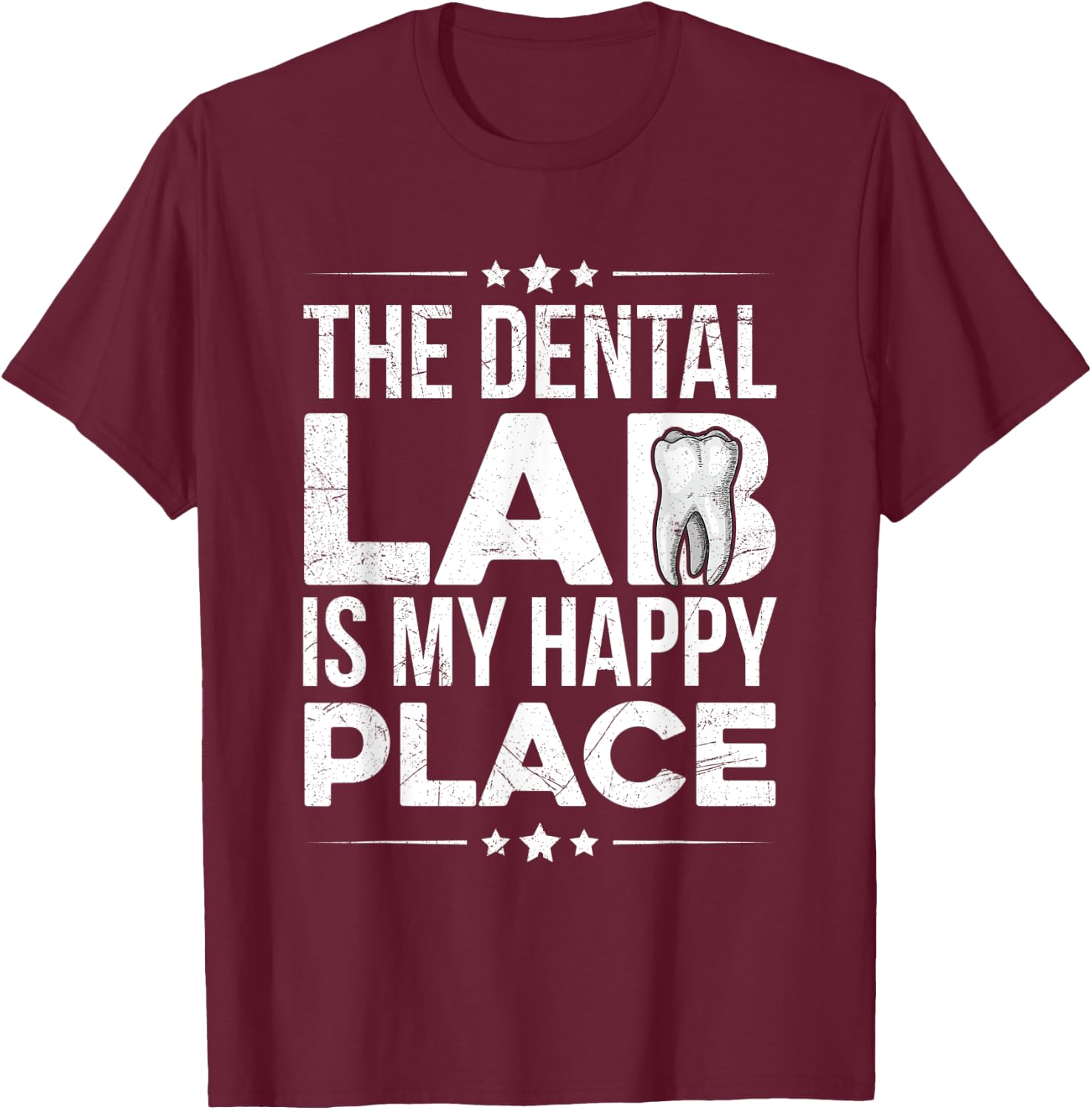 The dental lab is my happy place Quote for a Dental Lab Tech T-Shirt - T-Shirt | Maroon