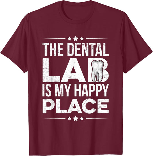 The dental lab is my happy place Quote for a Dental Lab Tech T-Shirt - T-Shirt | Maroon
