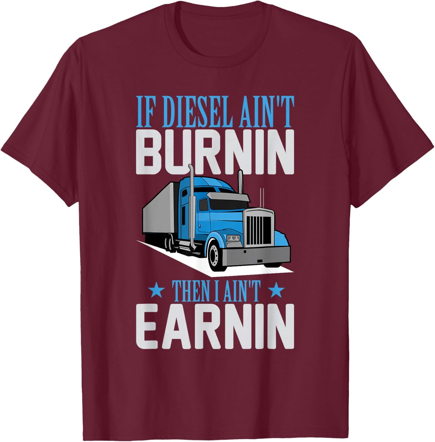 Truck Driver Funny Trucker Semi-Trailer Truck T-Shirt - T-Shirt | Maroon