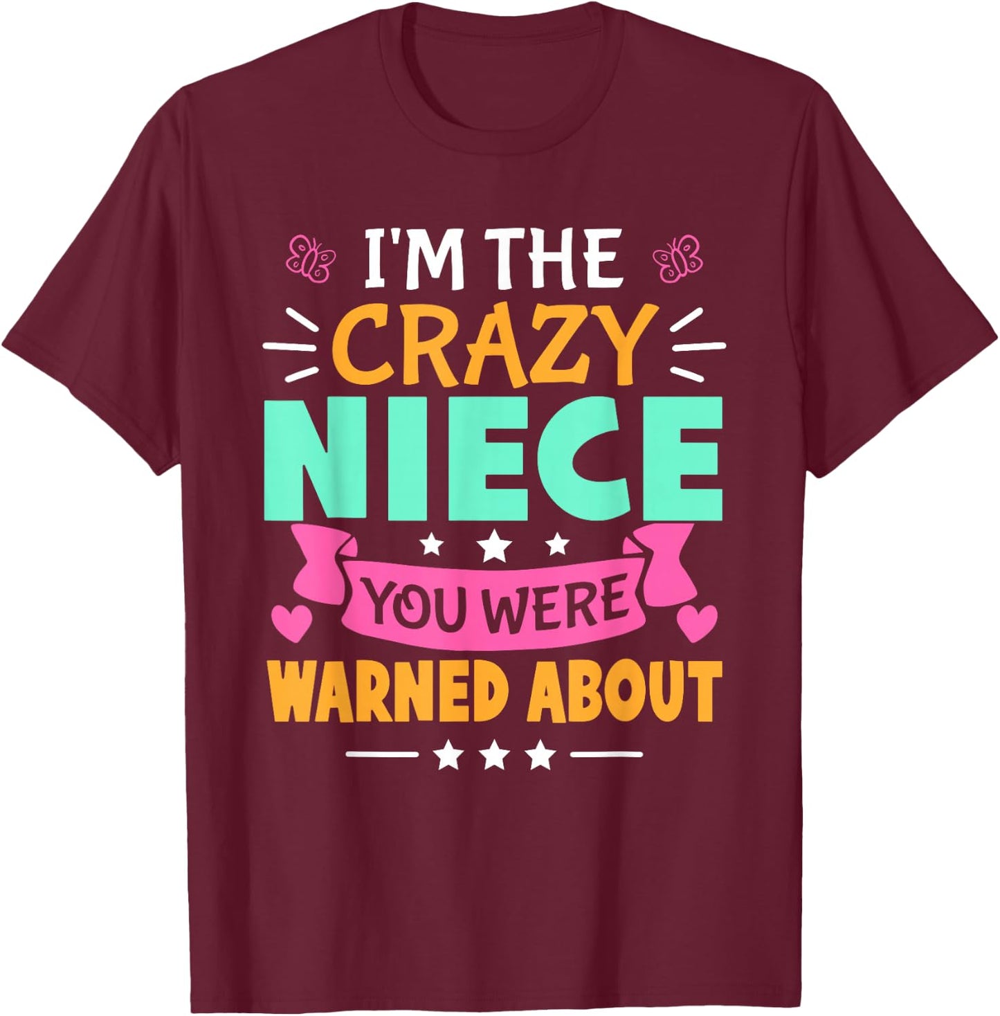 I'm The Crazy Niece You Were Warned About For Girls T-Shirt - T-Shirt | Maroon