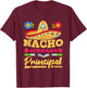 Nacho Average Principal Cinco de Mayo Mexican Fiesta Party T-Shirt - T-Shirt | Maroon