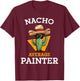 Nacho Average Painter Funny Mexican Contractor Car Painter T-Shirt - T-Shirt | Maroon