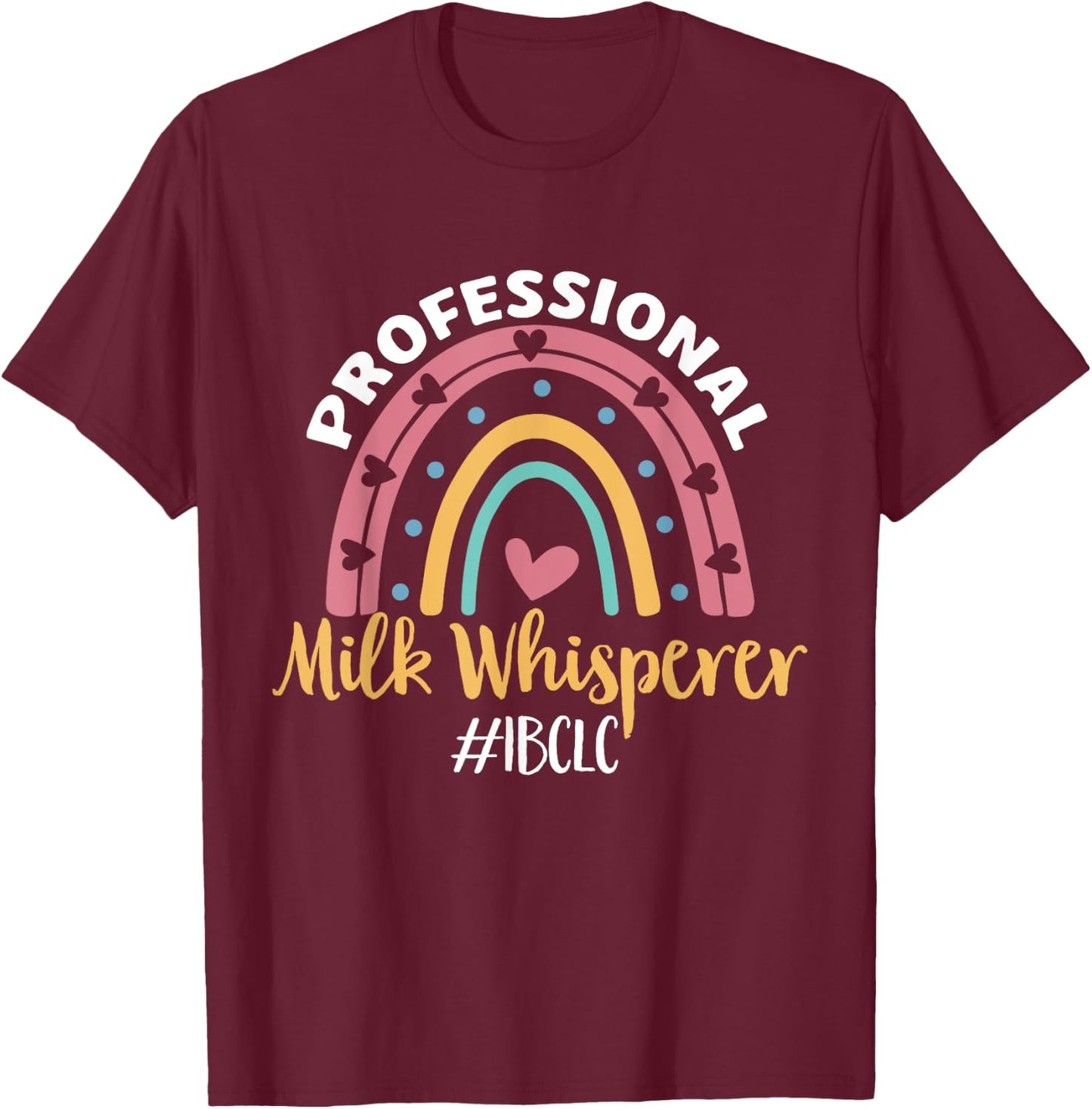 IBCLC Milk Whisperer Breastfeeding Lactation Consultant T-Shirt - T-Shirt | Maroon