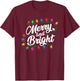 Funny Merry and Bright Christmas Lights Xmas Holiday Pajamas T-Shirt - T-Shirt | Maroon