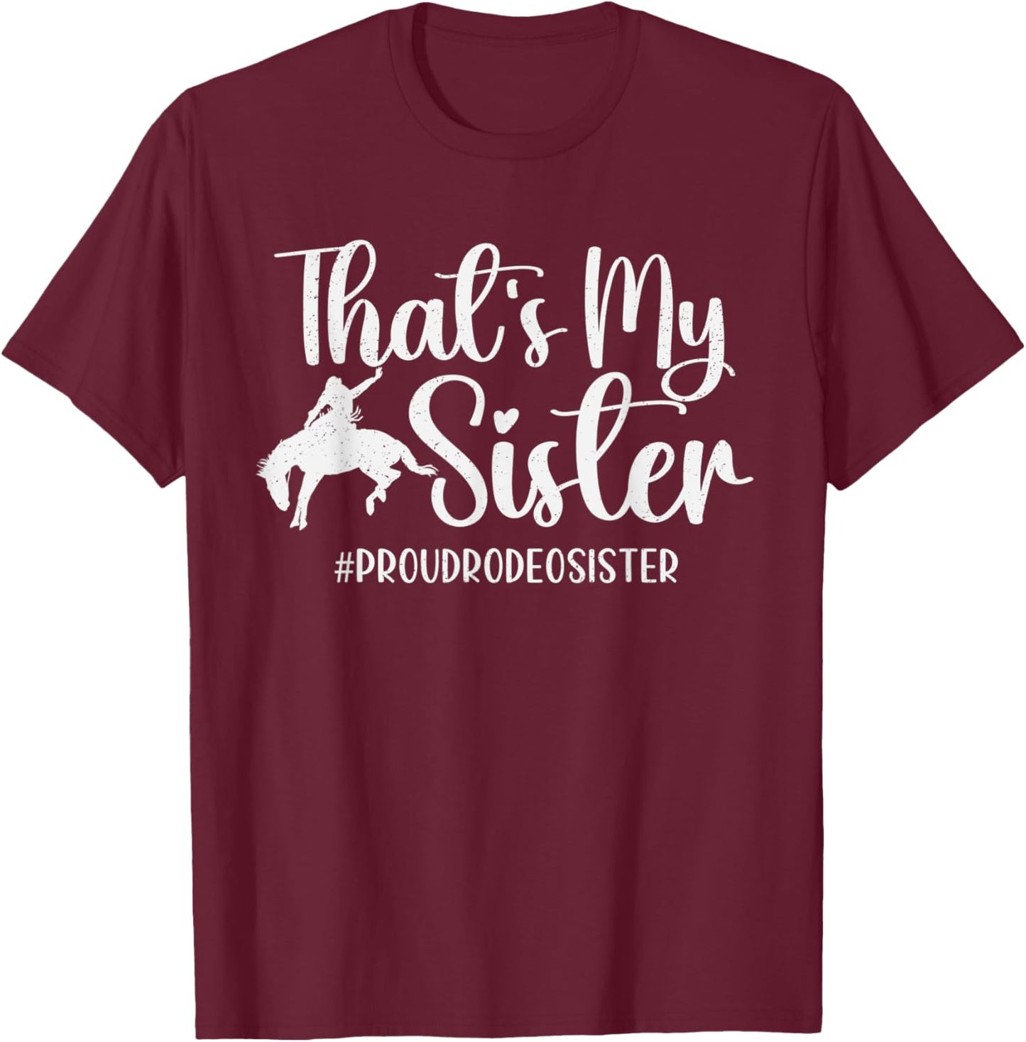 That's My Sister Proud Rodeo Sister Of Sister Horse Racing T-Shirt - T-Shirt | Maroon