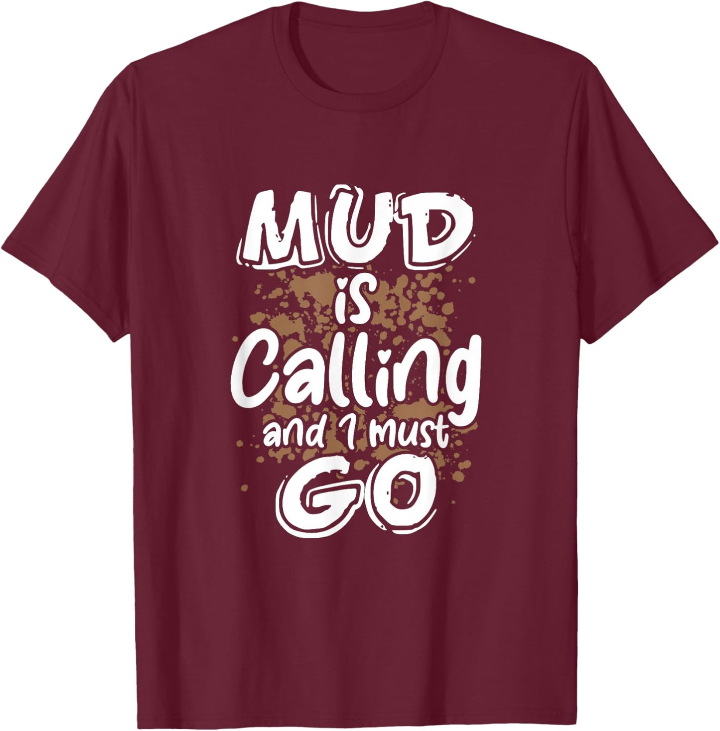 Mud Is Calling And I Must Go Mud Bogging Mudding T-Shirt - T-Shirt | Maroon