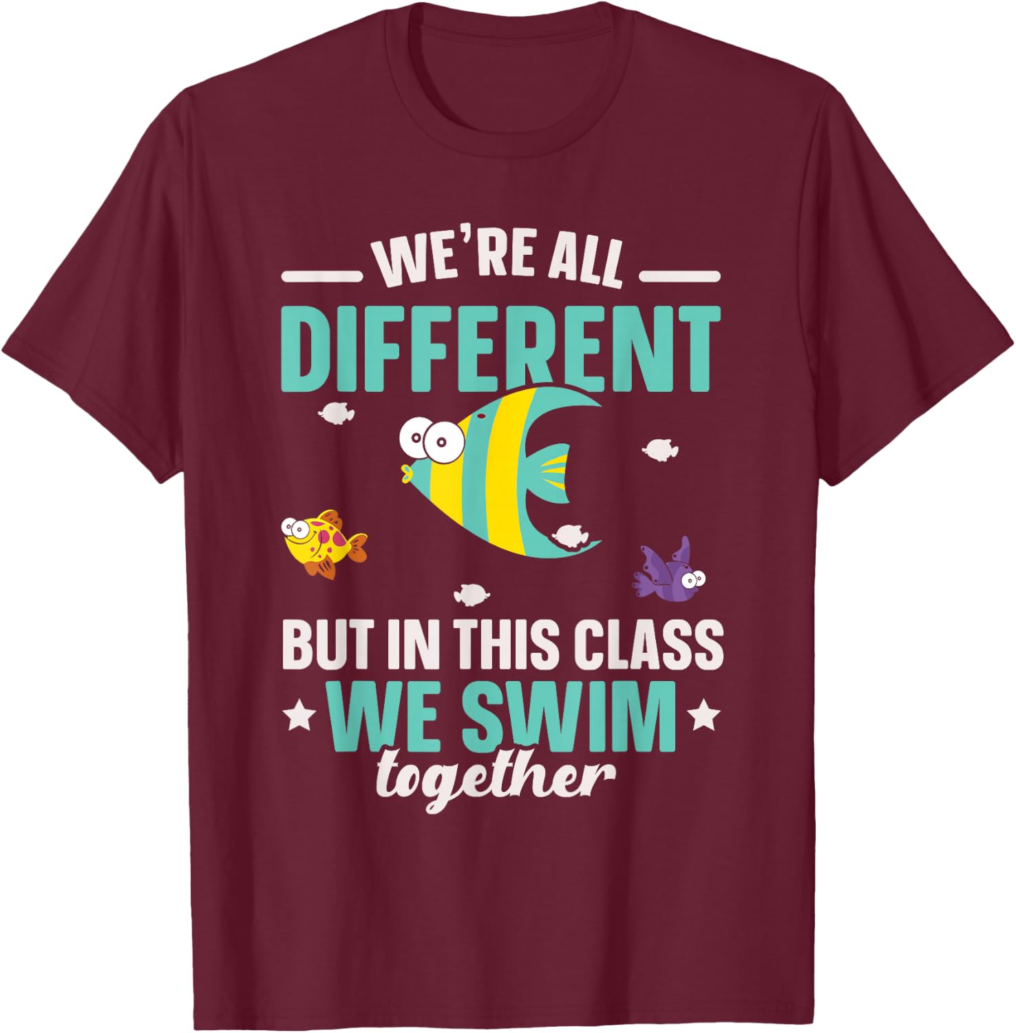 Teacher We All Different But in This Class We Swim Together T-Shirt - T-Shirt | Maroon