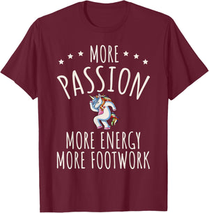 More Passion More Energy More Footwork T-Shirt - T-Shirt | Maroon