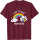 Life Sucks Then You Die | Funny Rainbow Clouds T-Shirt - T-Shirt | Maroon