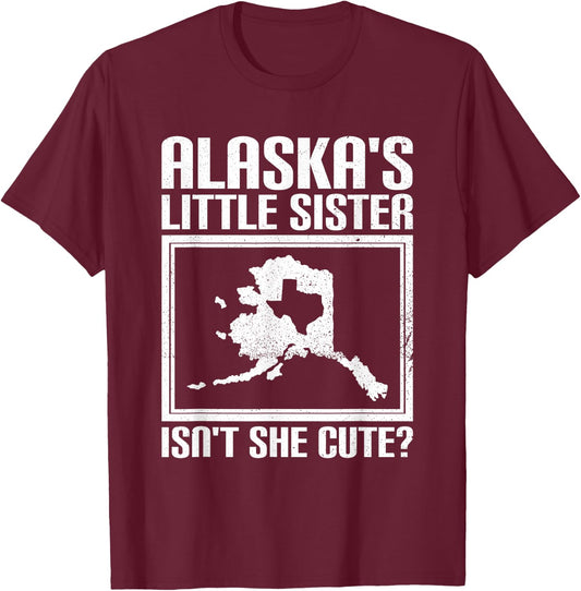 Funny Alaska Day Cute Texas Little Sister Alaska State Pride T-Shirt - T-Shirt | Maroon