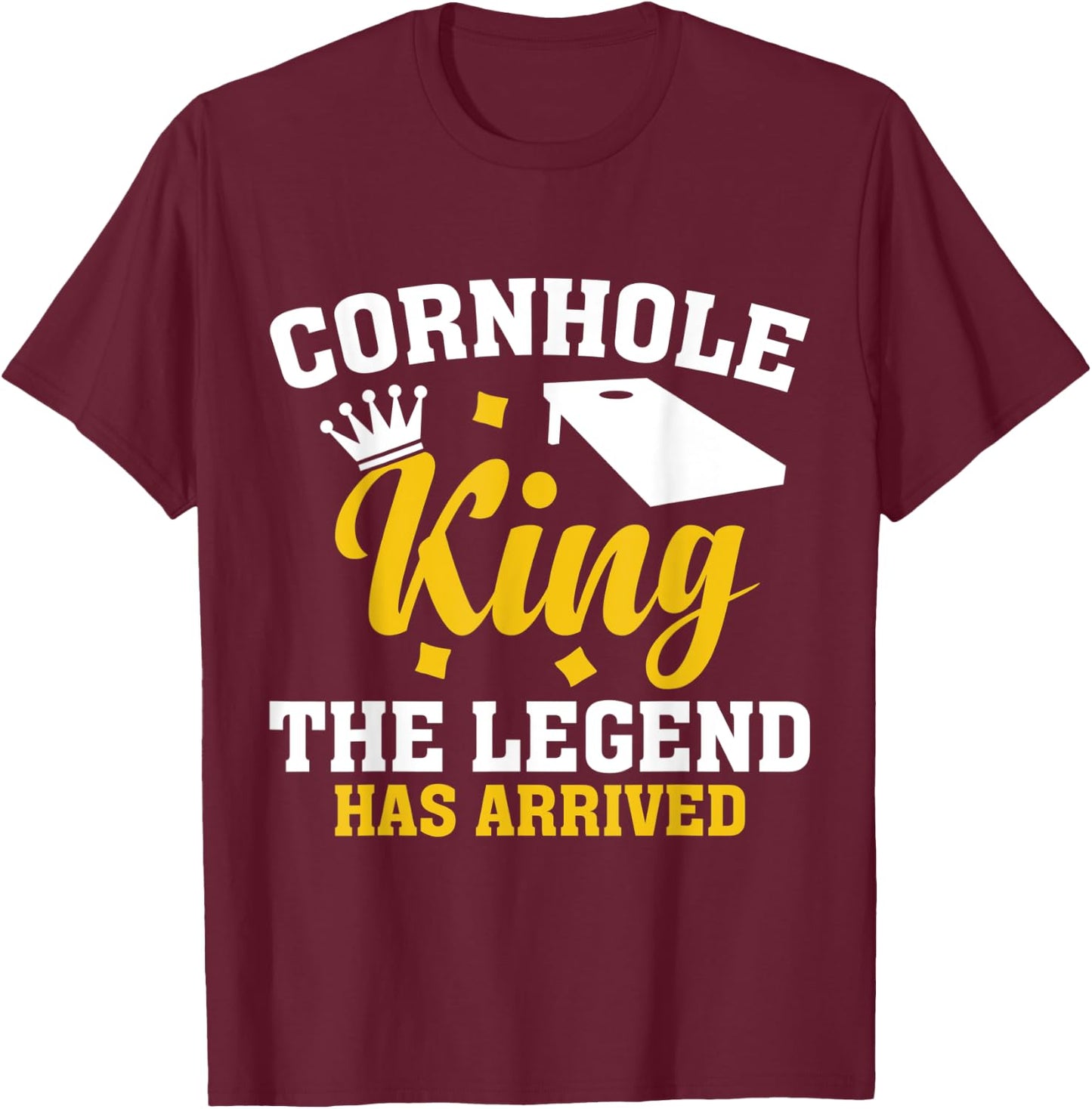Funny Cornhole Gift Cornhole King the Legend Has Arrived T-Shirt - T-Shirt | Maroon