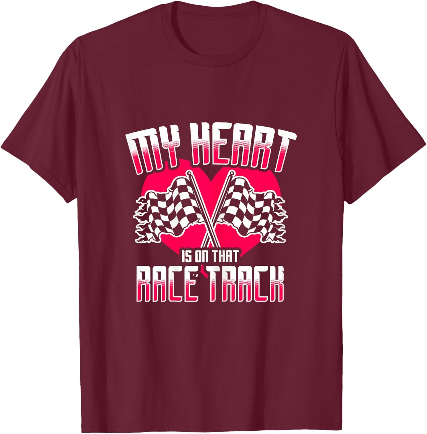 My Heart Is On That Race Track Race Wife Racing Quotes T-Shirt - T-Shirt | Maroon