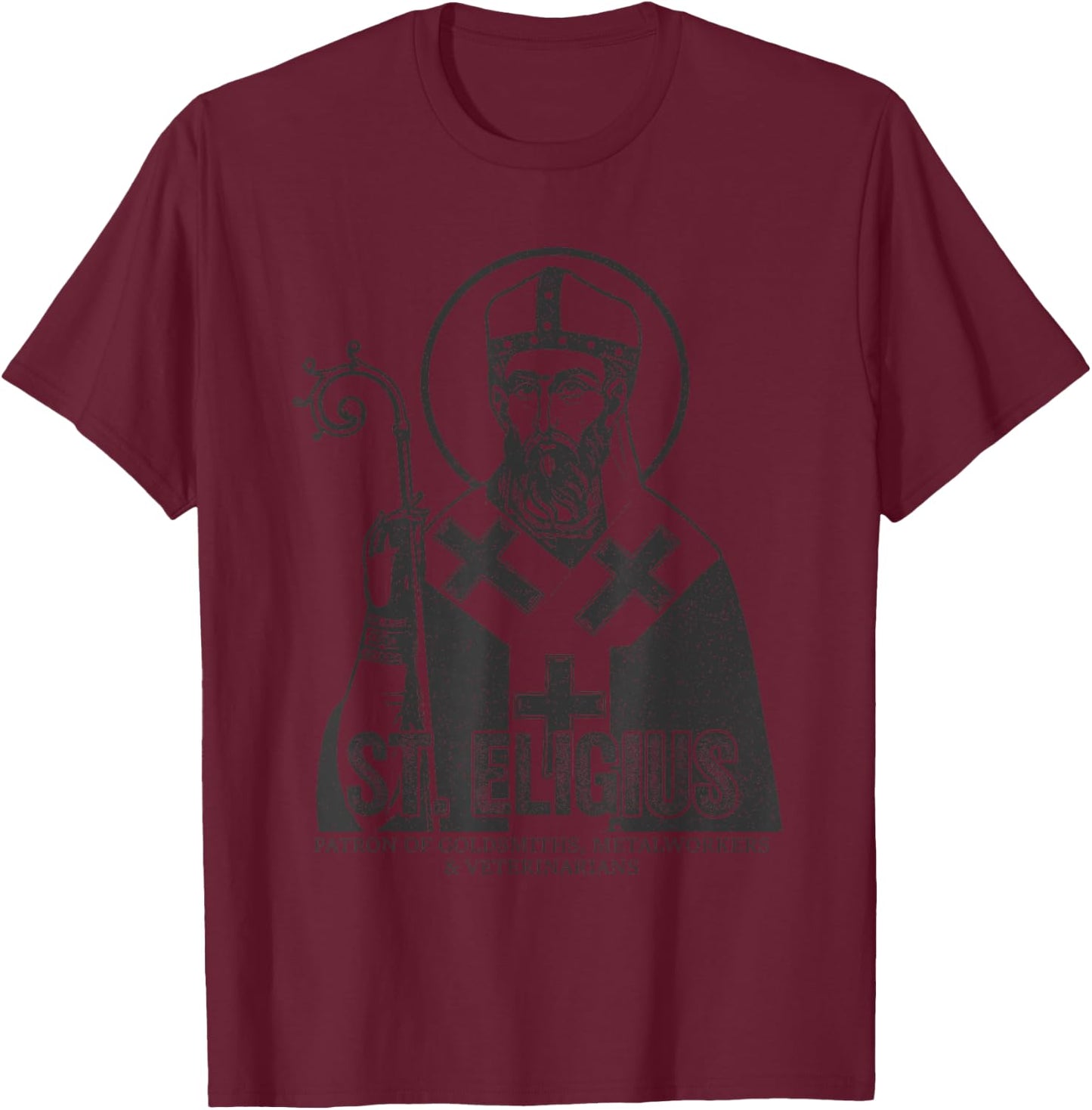 Catholicism St. Eligius Jesus Catholic Christian Saint T-Shirt - T-Shirt | Maroon
