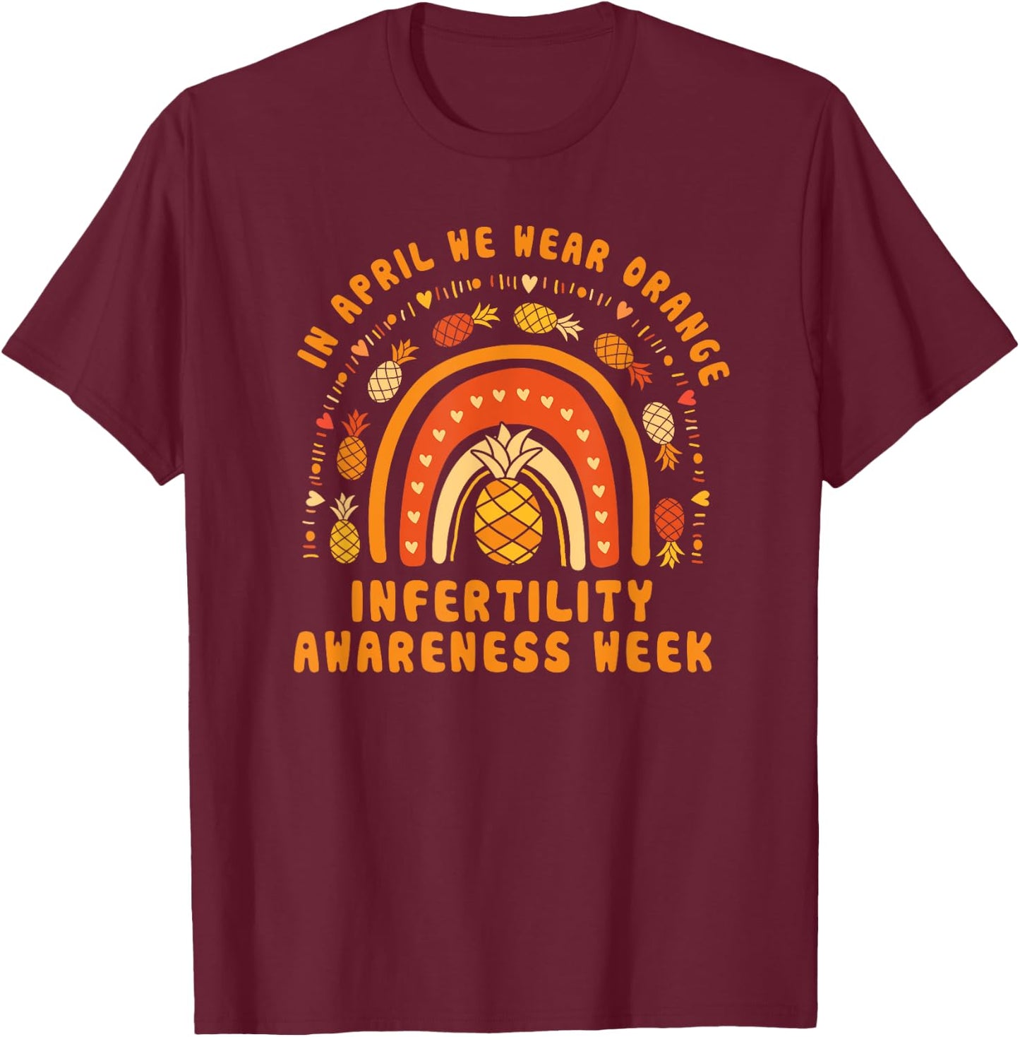Infertility Awareness Empowerment In April We Wear Orange T-Shirt - T-Shirt | Maroon
