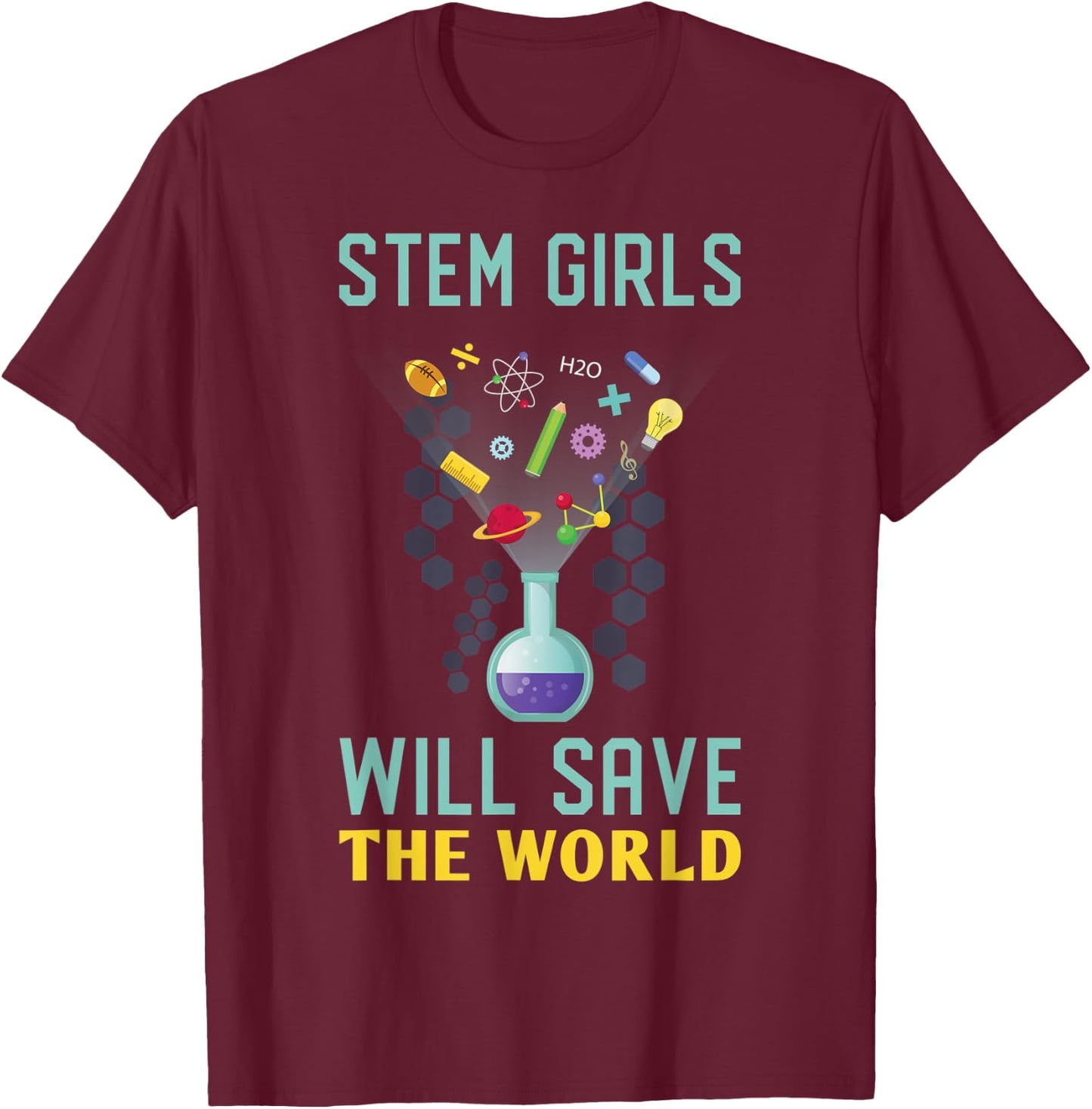 Stem Girls Will Save The World Feminist Science Steminist T-Shirt - T-Shirt | Maroon