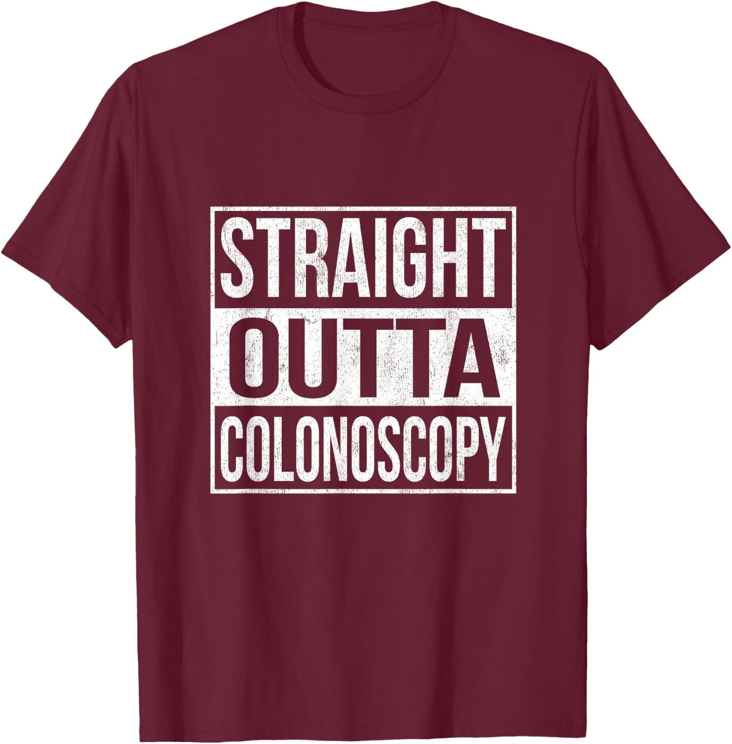 Colonoscopy Straight Outta Colorectal Colon Cancer Awareness T-Shirt - T-Shirt | Maroon