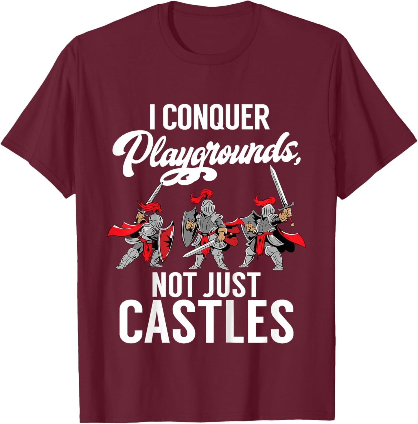 Kids I conquer Playgrounds not just Castles Knight T-Shirt - T-Shirt | Maroon