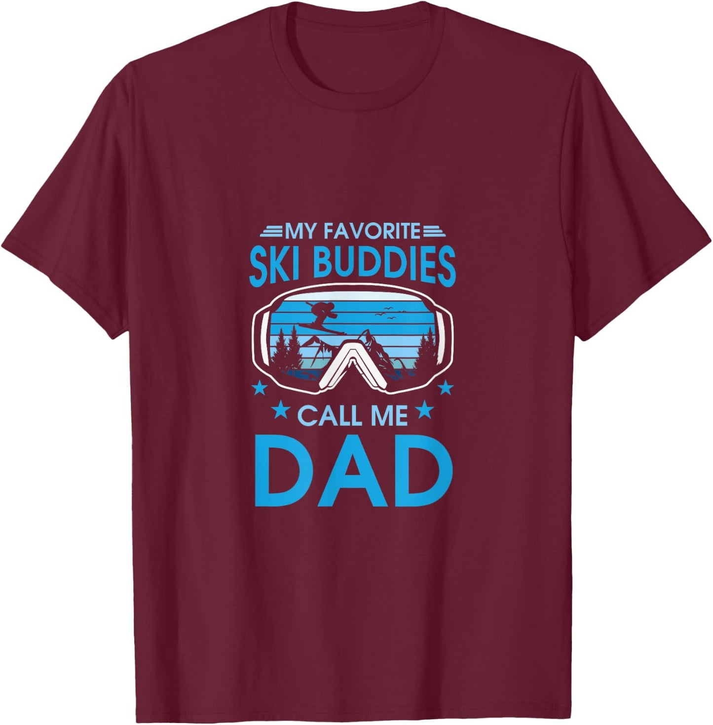 Fave Ski Buddies Call Me Dad Skiing Lover Skier Gift T-Shirt - T-Shirt | Maroon