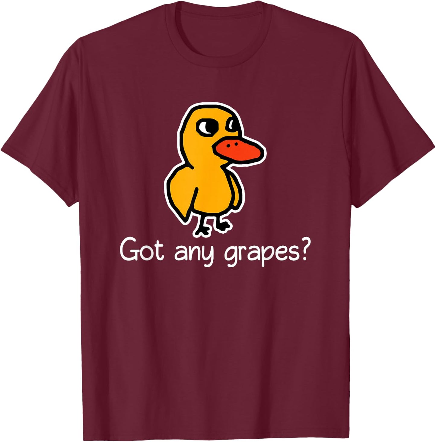 Got Any Grapes? - Funny Saying Sarcastic Novelty Cute Cool T-Shirt - T-Shirt | Maroon