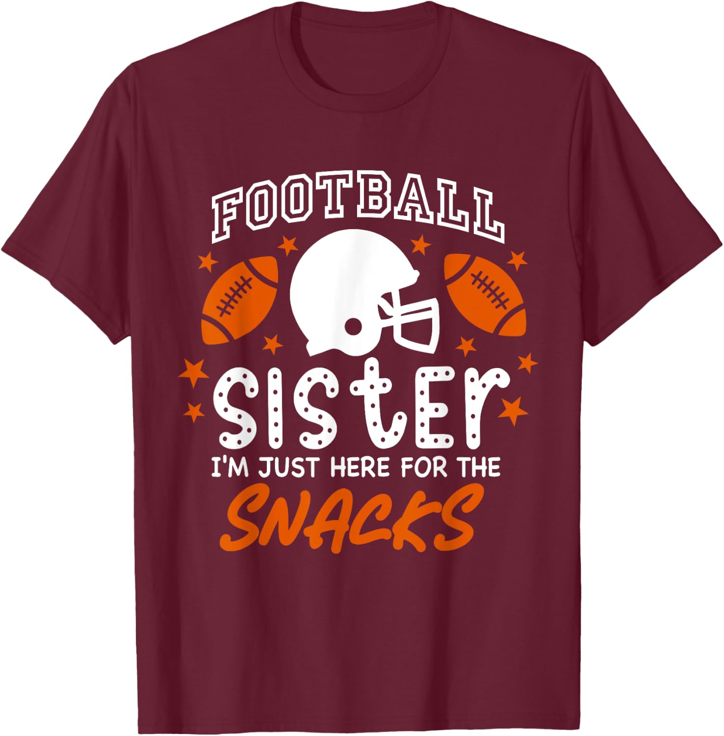 I'm Just Here for the Snacks Funny Football Sister Cheer T-Shirt - T-Shirt | Maroon
