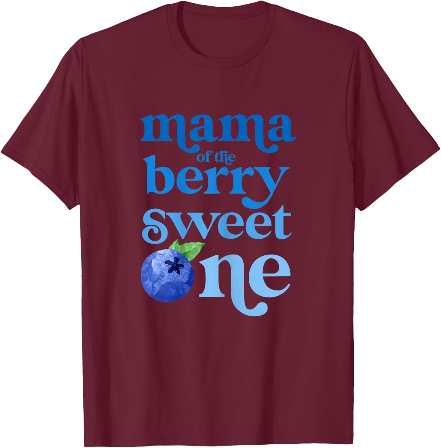 Mama Mom First Birthday Berry Sweet One Blueberry 1st Bday T-Shirt - T-Shirt | Maroon
