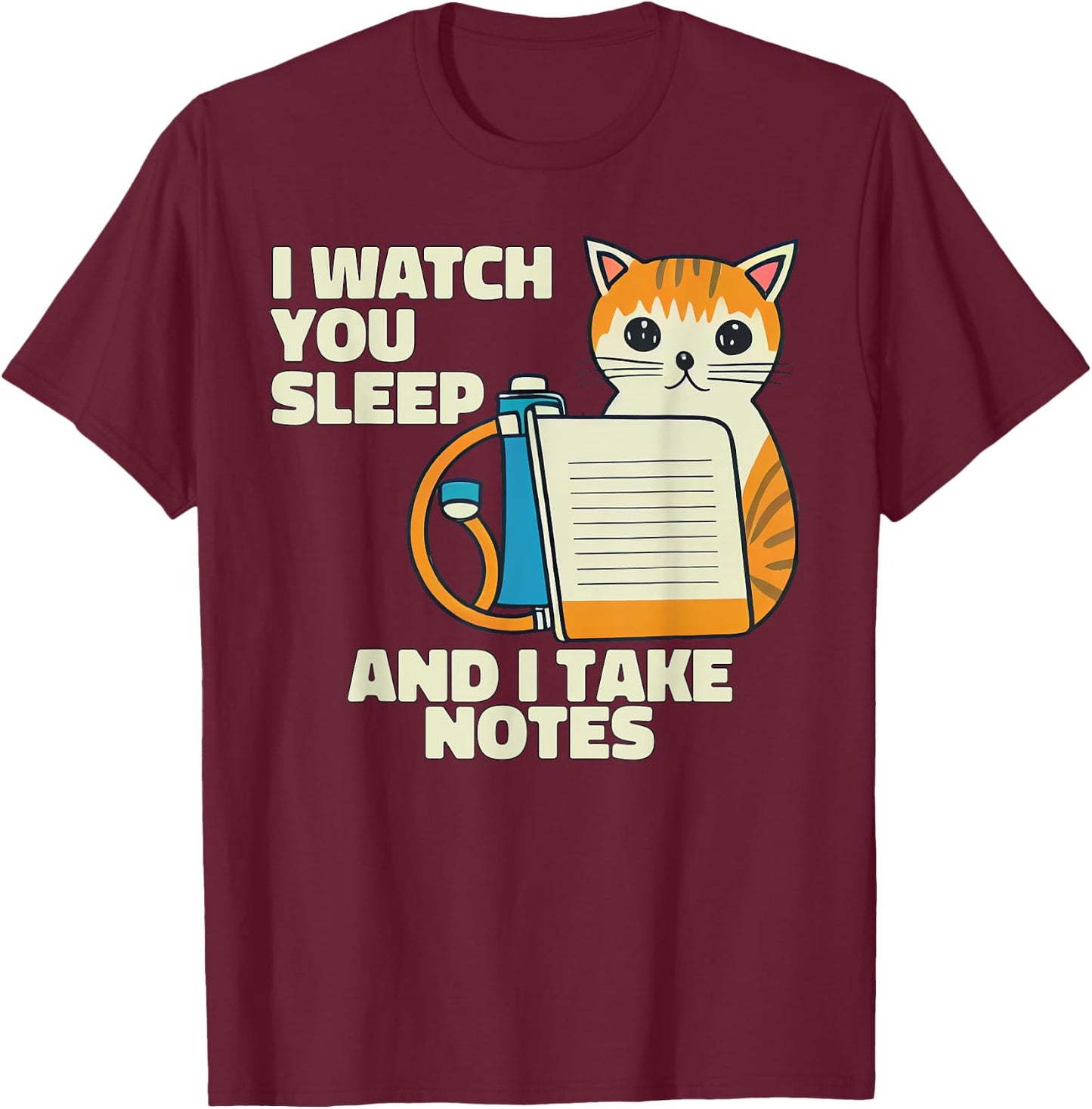 I Watch You Sleep Cat Funny Polysomnography T-Shirt - T-Shirt | Maroon