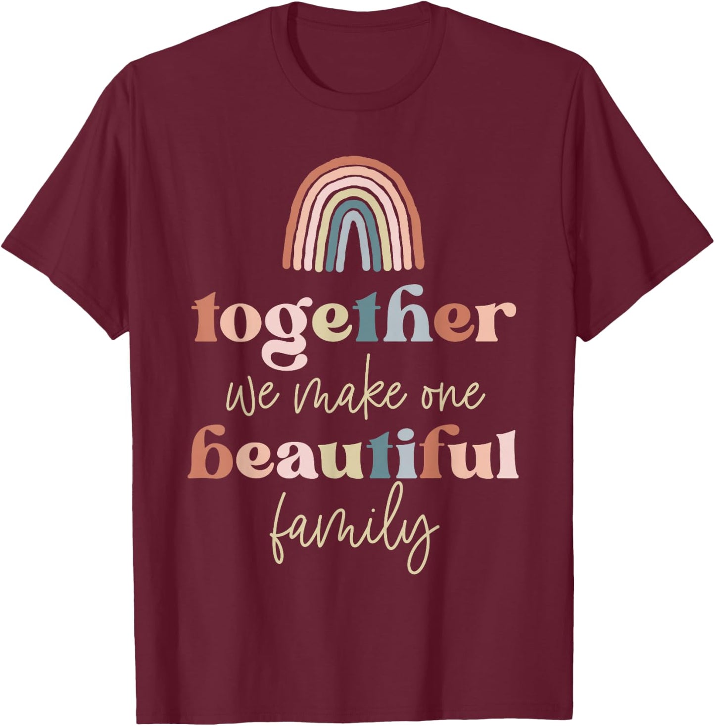 Together We Make One Beautiful Family Reunion Group Matching T-Shirt - T-Shirt | Maroon
