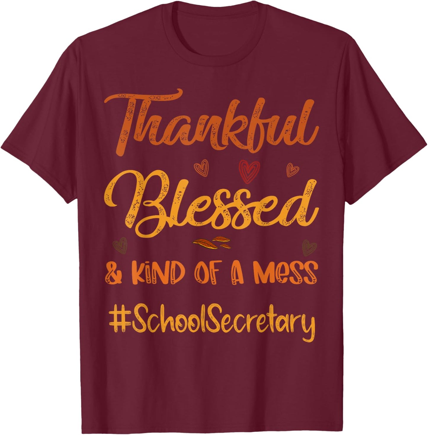 School Secretary Thankful Blessed Thanksgiving fall Autumn T-Shirt - T-Shirt | Maroon