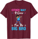 Gender Announcement Either Way it goes - I'm The Big Bro T-Shirt - T-Shirt | Maroon