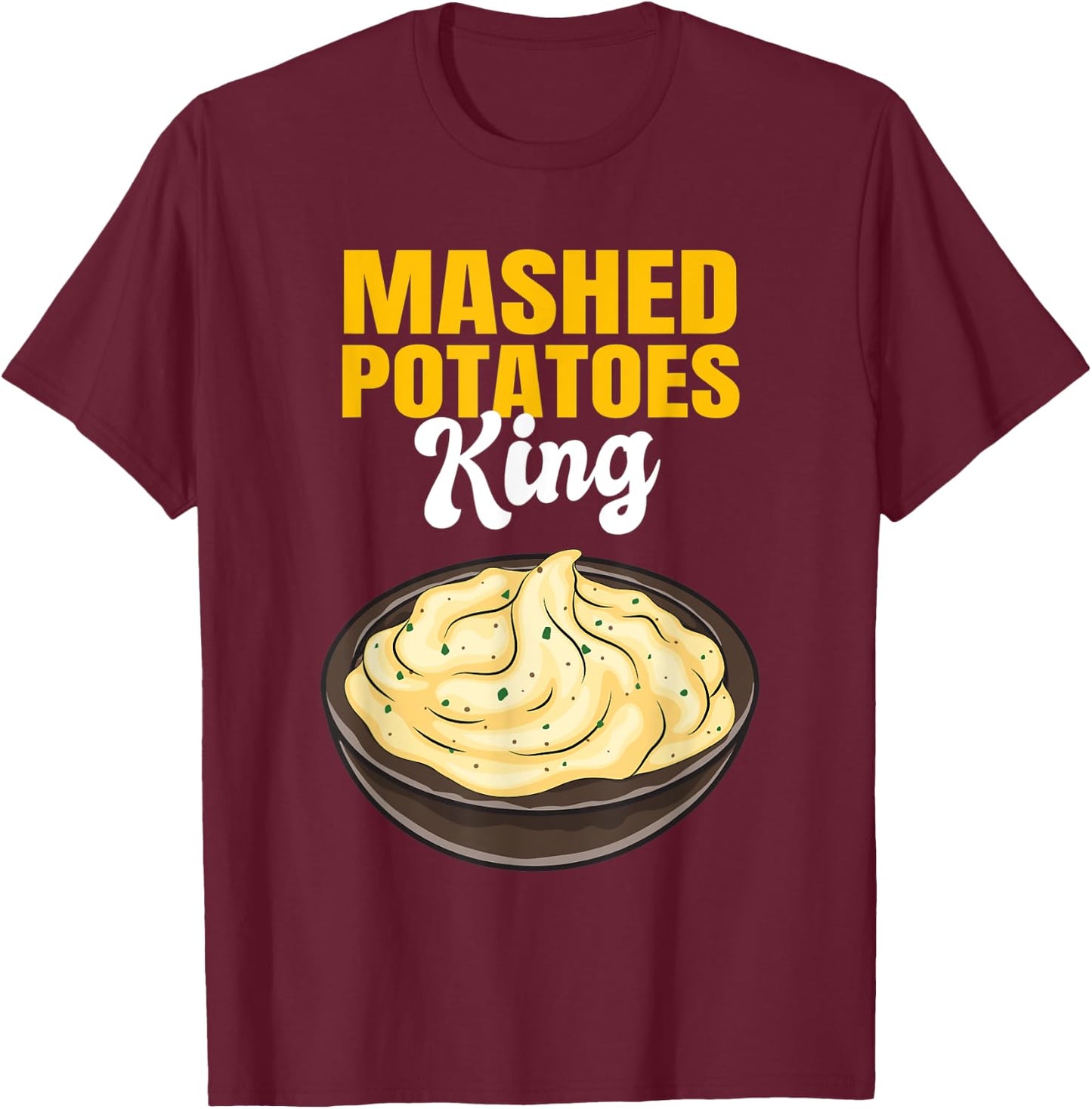 Mashed Potatoes King T-Shirt - T-Shirt | Maroon