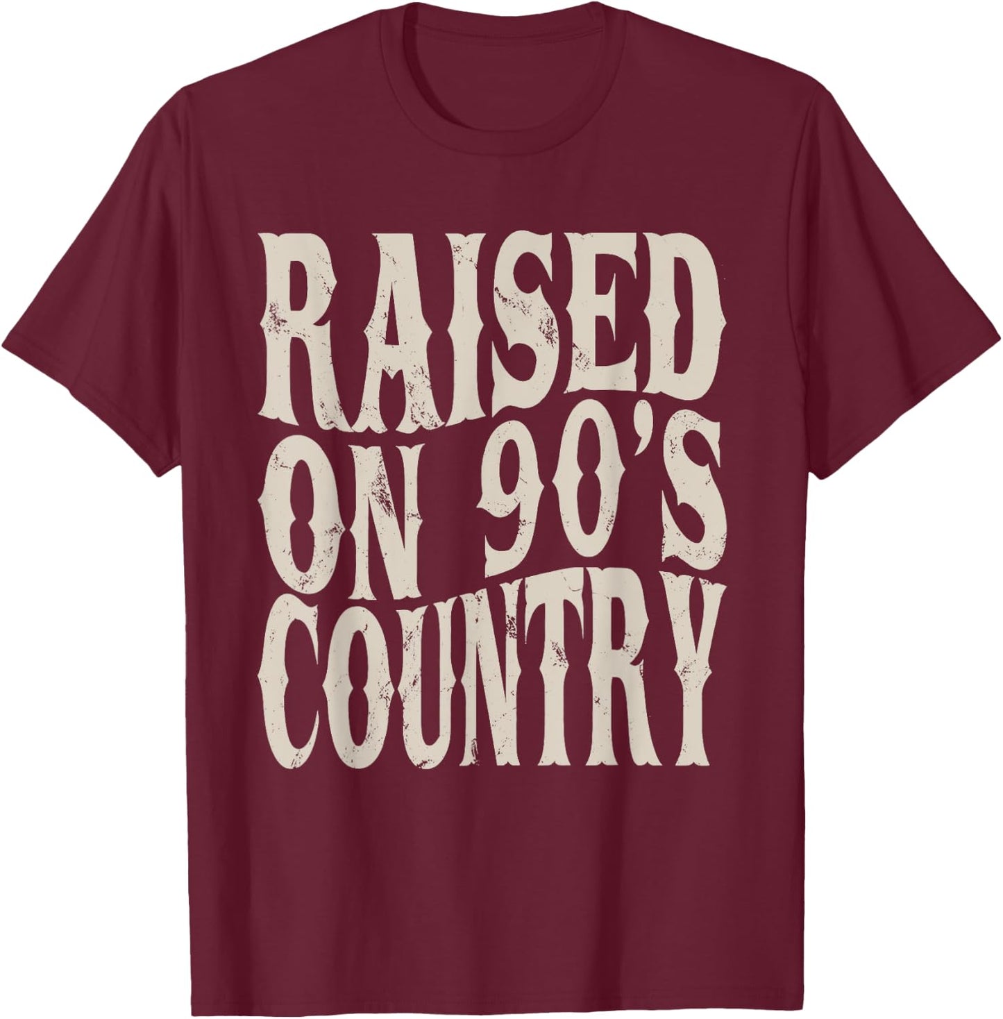 Raised On 90's Country Music Funny Vintage Retro Western T-Shirt - T-Shirt | Maroon