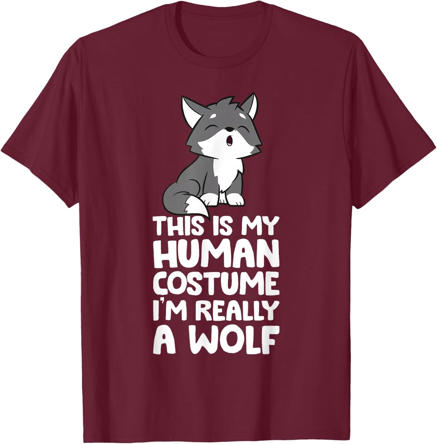 This Is My Human Costume I'm Really A Wolf T-Shirt - T-Shirt | Maroon