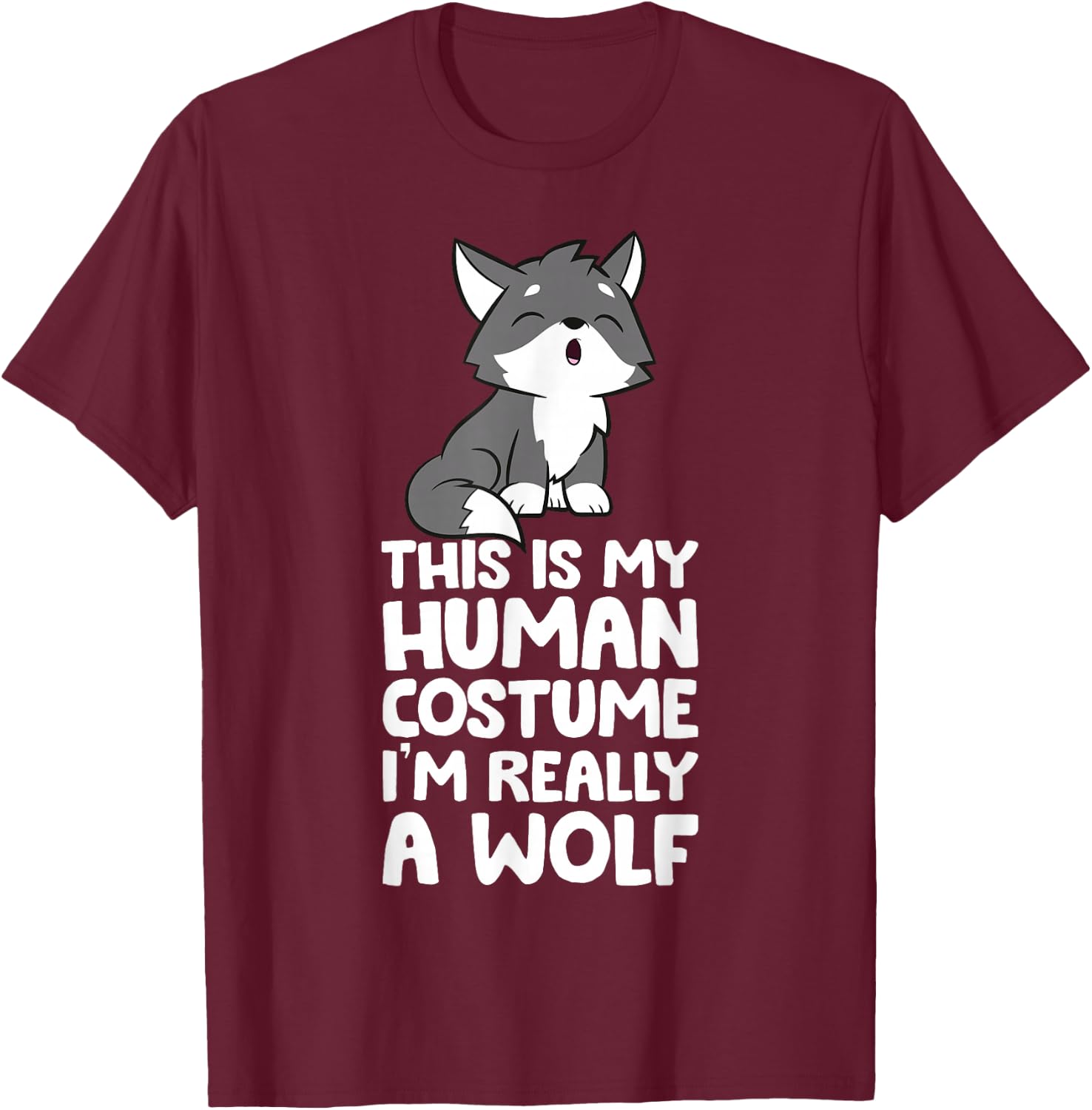 This Is My Human Costume I'm Really A Wolf T-Shirt - T-Shirt | Maroon