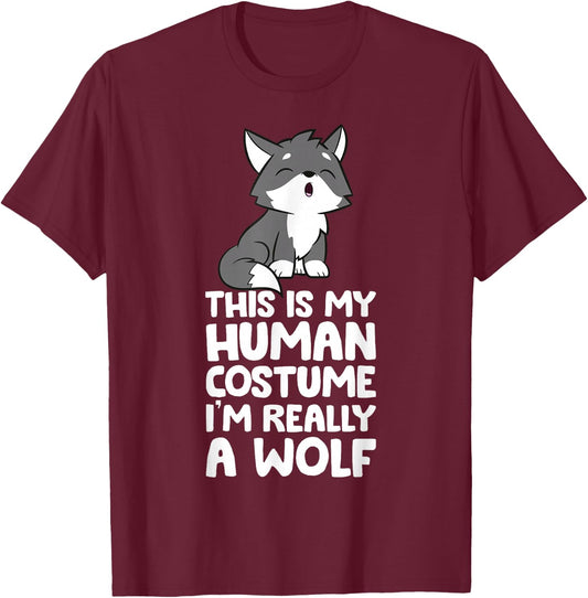 This Is My Human Costume I'm Really A Wolf T-Shirt - T-Shirt | Maroon