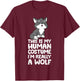 This Is My Human Costume I'm Really A Wolf T-Shirt - T-Shirt | Maroon