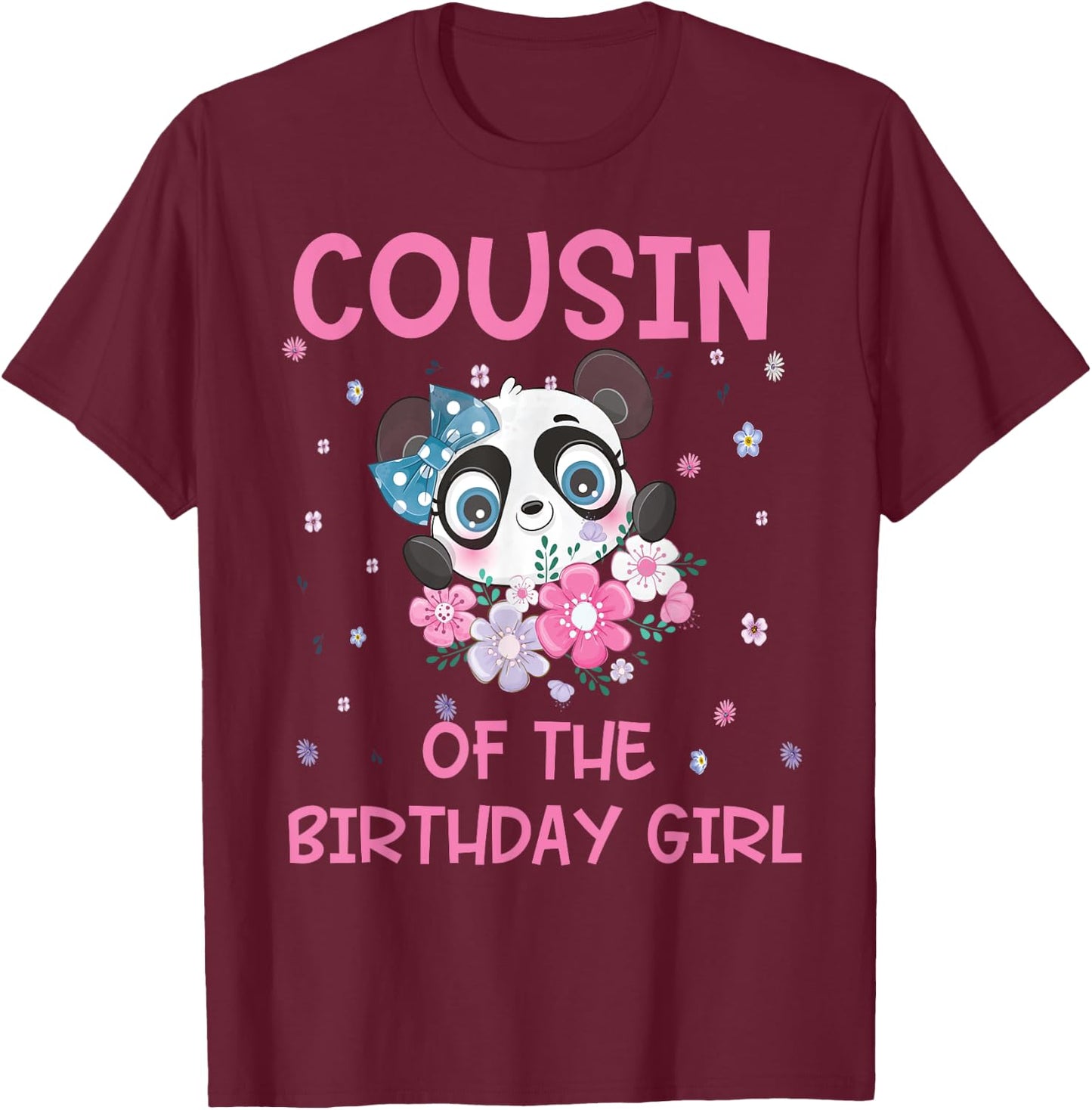Cousin Of The Birthday Girl Panda Bear Party Matching Family T-Shirt - T-Shirt | Maroon