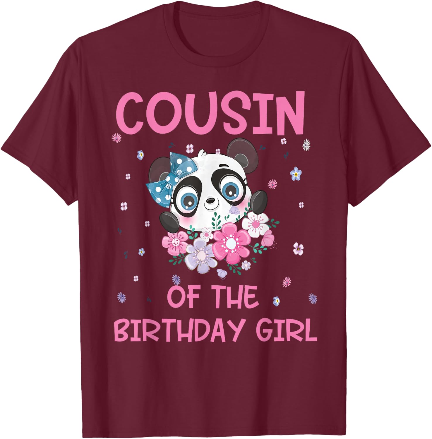 Cousin Of The Birthday Girl Panda Bear Party Matching Family T-Shirt - T-Shirt | Maroon