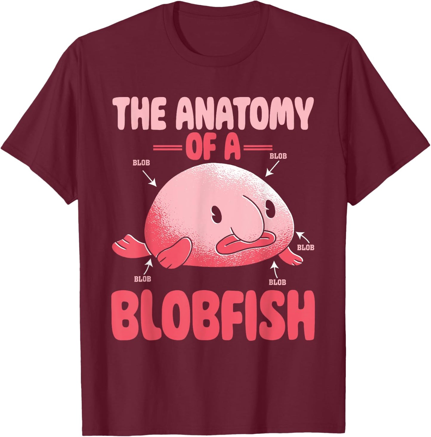 Blobfish Deep Sea Ugly Fish Lover Funny Anatomy of Blobfish T-Shirt - T-Shirt | Maroon