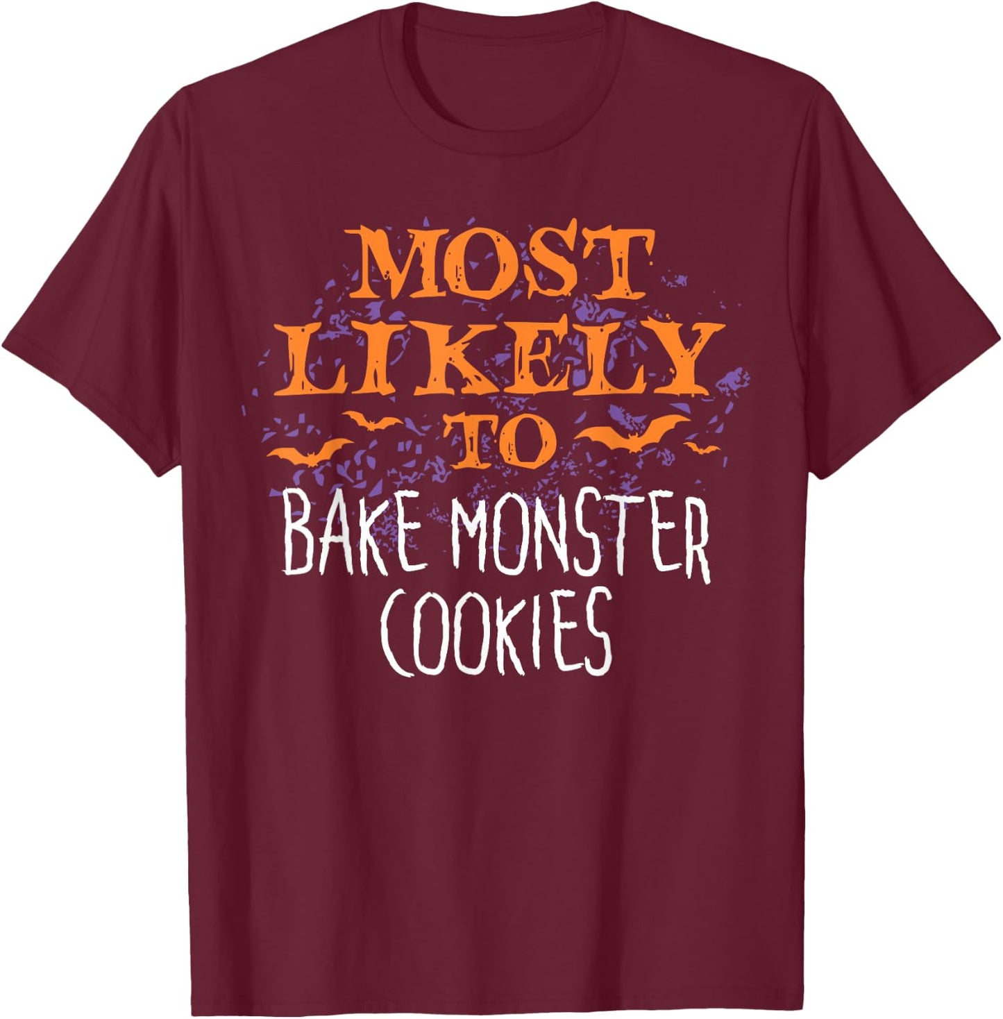 Most Likely To Halloween Bake Monster Cookies T-Shirt - T-Shirt | Maroon