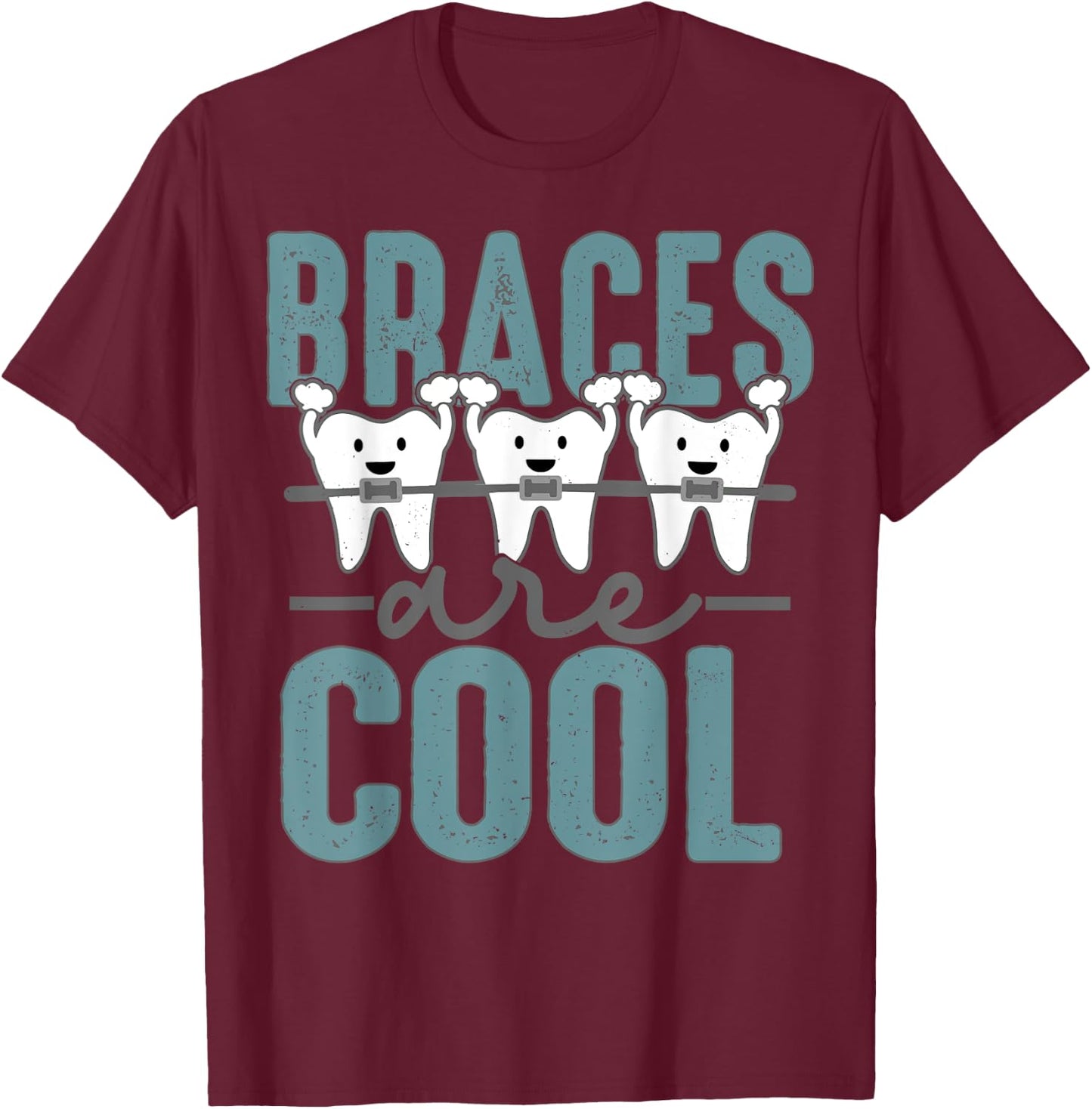 Braces Are Cool Orthodontist Orthodontics Shirt Gift T-Shirt - T-Shirt | Maroon