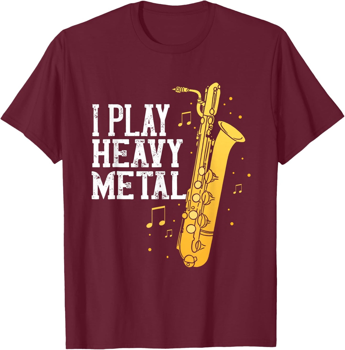 Saxophone I Play Heavy Metal Saxophonist Euphonium Baritone T-Shirt - T-Shirt | Maroon