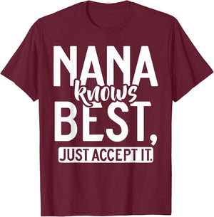 Nana knows best just accept it Nana T-Shirt - T-Shirt | Maroon