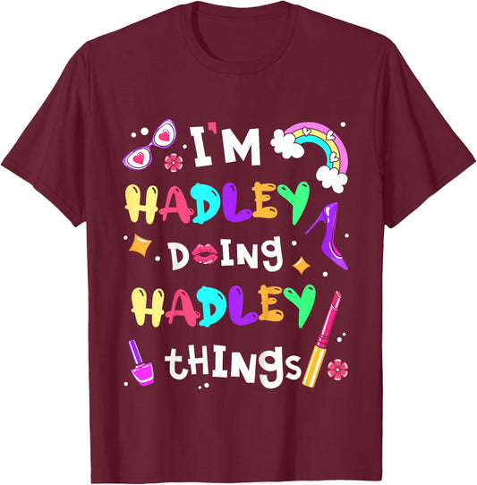 I'm Hadley Doing Hadley Things Cute Girls Personalized Name T-Shirt - T-Shirt | Maroon