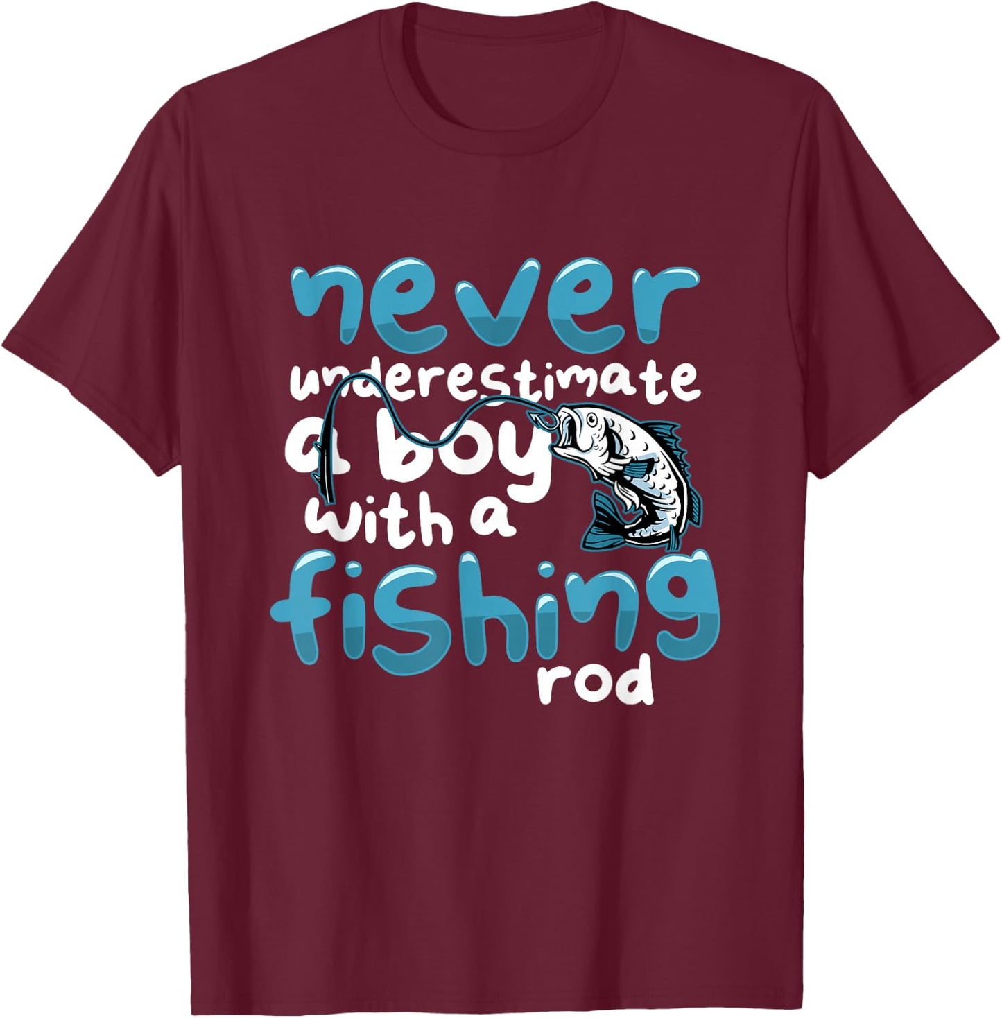Never Underestimate A Boy With A Fishing Rod Angling T-Shirt - T-Shirt | Maroon